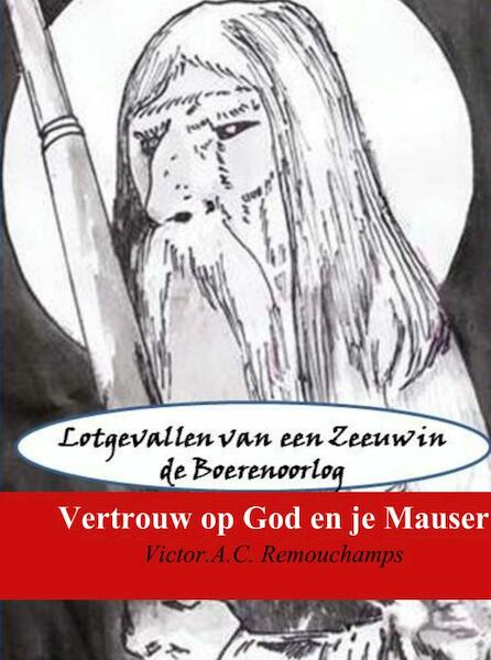 Vertrouw op God en je mauser - Victor A.C. Remouchamps (ISBN 9789402117585)