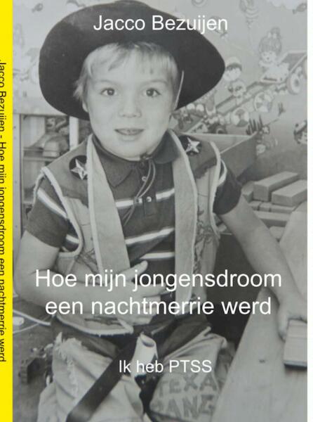 Hoe mijn jongensdroom een nachtmerrie werd - Jacco Bezuijen (ISBN 9789462547926)