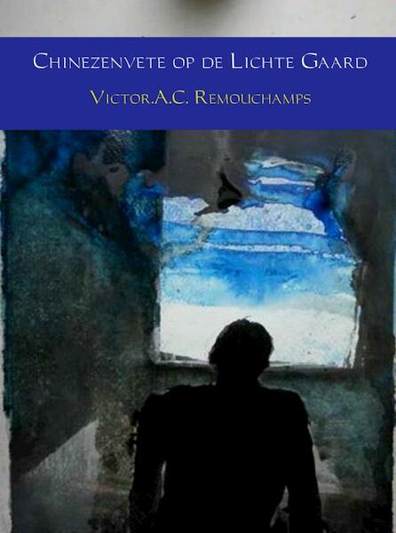 Chinezenvete op de Lichte Gaard - Victor A.C. Remouchamps (ISBN 9789402121964)