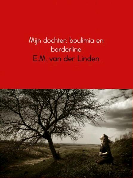 Mijn dochter; boulimia en borderline - E.M. van der Linden (ISBN 9789402130898)