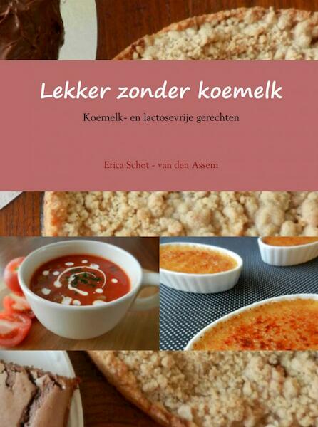 Lekker zonder koemelk - Erica Schot - van den Assem (ISBN 9789402138788)