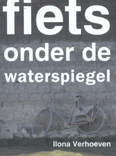 Fiets onder de waterspiegel - Ilona Verhoeven (ISBN 9789062659388)