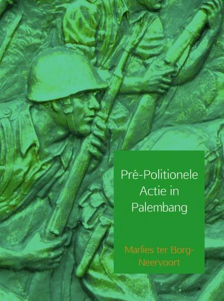 Pré-Politionele actie in Palembang - Marlies ter Borg-Neervoort (ISBN 9789463422895)