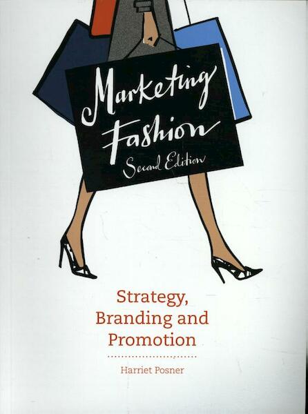 Marketing Fashion: Strategy, Branding and Promotion - 2nd ed - Harriet Posner (ISBN 9781780675664)