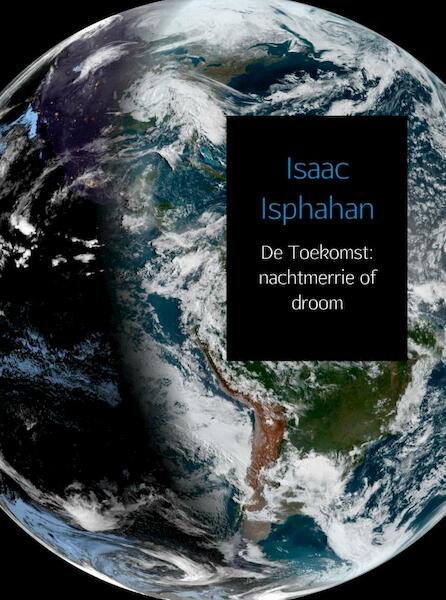 De Toekomst: nachtmerrie of droom - Isaac Isphahan (ISBN 9789402186581)
