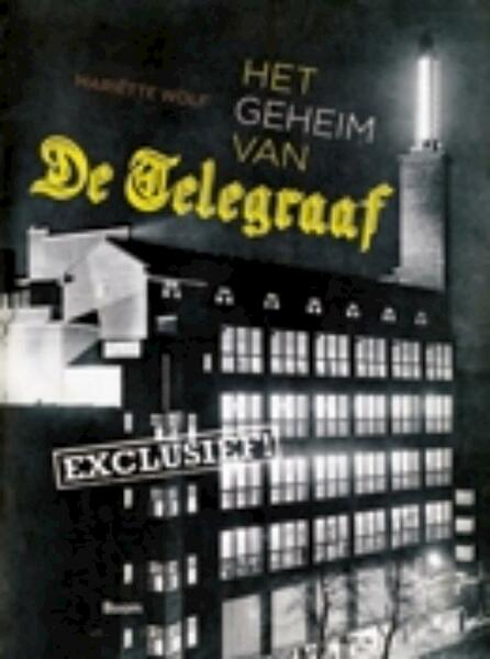 Het geheim van De Telegraaf - Mariëtte Wolf (ISBN 9789085067658)