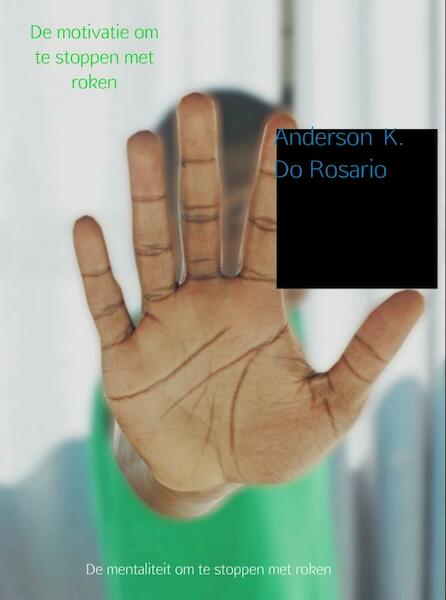De motivatie om te stoppen met roken - Anderson K. Do Rosario (ISBN 9789402131857)