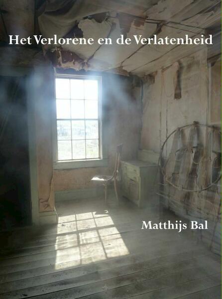 Het verlorene en de verlatenheid - Matthijs Bal (ISBN 9789402117332)