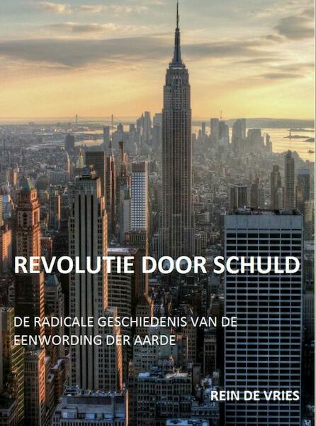 Revolutie door schuld - Rein de Vries (ISBN 9789402139648)