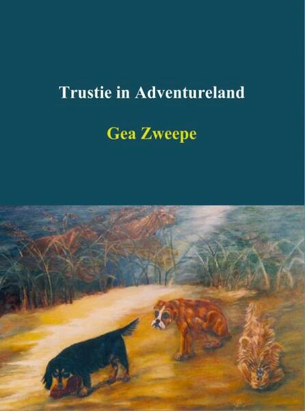 Trustie in adventureland - Gea Zweepe (ISBN 9789402137668)