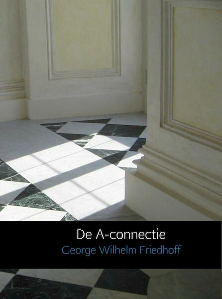 De A-connectie - George Wilhelm Friedhoff (ISBN 9789402131017)
