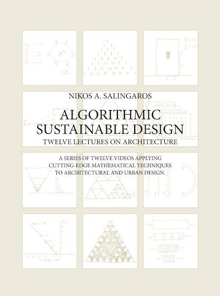 Algorithmic Sustainable Design: Twelve Lectures on Architecture - Nikos A. Salingaros (ISBN 9789403620329)
