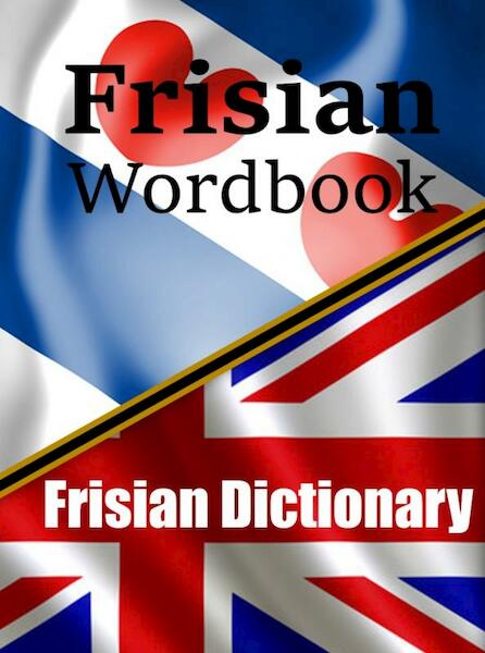 Frisian Wordbook | Frysk Wurdboek | A Frisian Dictionary | Learn the Frisian Language - Auke De Haan (ISBN 9789403689197)