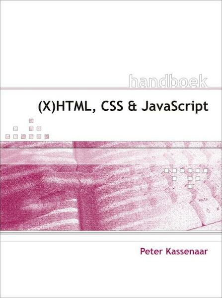 Handboek (X)HTML, CSS en JavaScript - P. Kassenaar (ISBN 9789059404144)