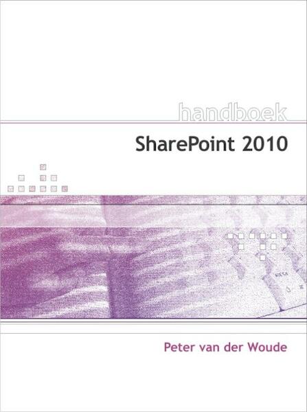Handboek Sharepoint 2010 - Peter van der Woude (ISBN 9789059404694)