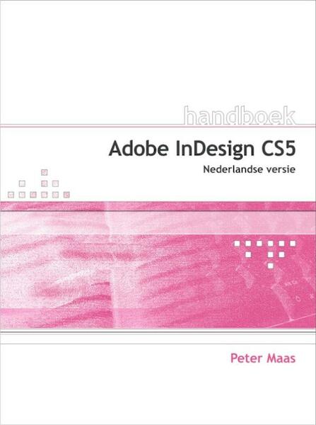 Handboek Adobe Indesign CS5 NL - Peter Maas (ISBN 9789059404762)