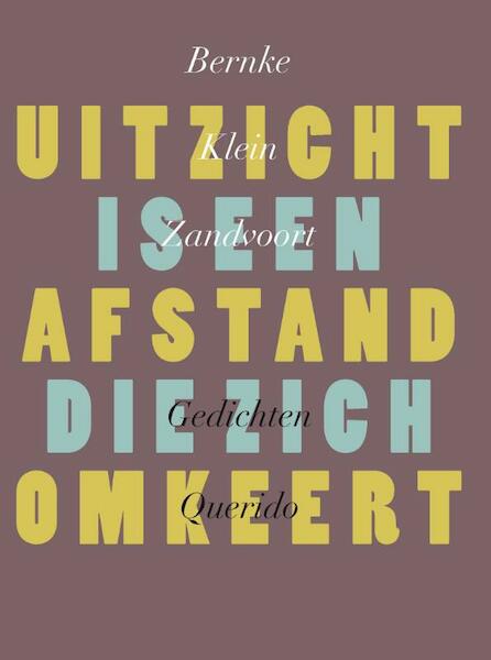 Uitzicht is een afstand die zich omkeert - Bernke Klein Zandvoort (ISBN 9789021446622)