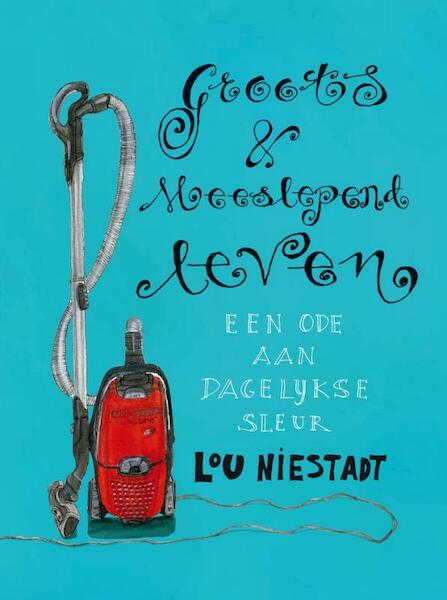 Groots en meeslepend leven - Lou Niestadt (ISBN 9789021554822)