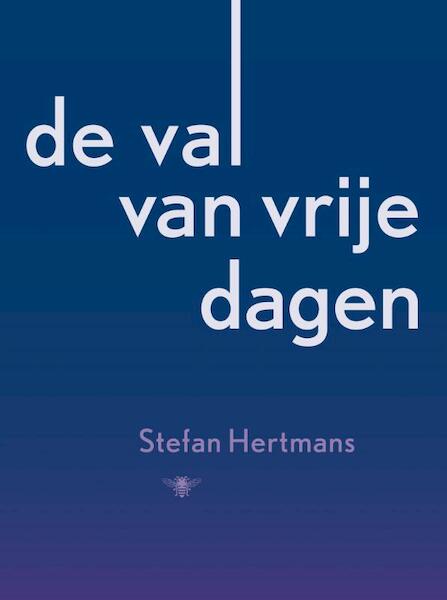De val van vrije dagen - Stefan Hertmans (ISBN 9789023484264)