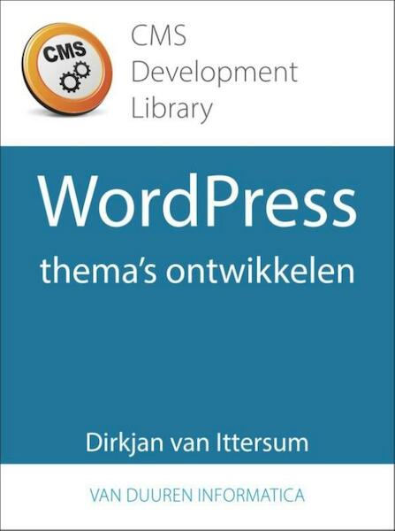 WordPress-thema's ontwikkelen - Dirkjan van Ittersum (ISBN 9789059408418)
