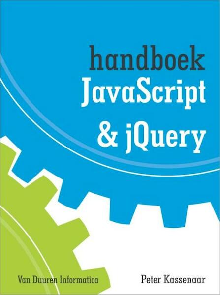 Handboek Javascript en JQuery - Peter Kassenaar (ISBN 9789059406148)