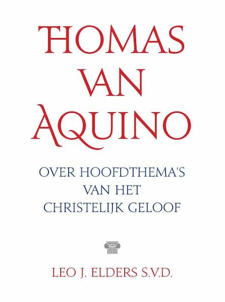 Thomas van Aquino. Over hoofdthema’s van het christelijk geloof - Leo J. Elders (ISBN 9789079578818)