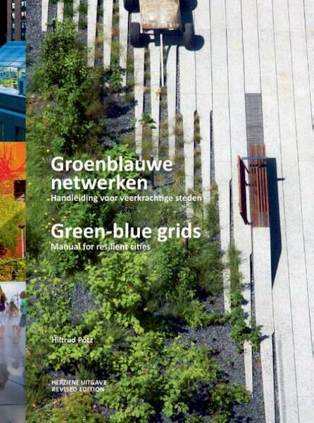Groenblauwe netwerken: handleiding voor veerkrachtige steden - Hiltrud Pötz (ISBN 9789090298221)