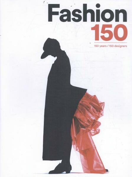 Fashion 150: 150 Years, 150 Designers - Arianna Piazza (ISBN 9781780676203)