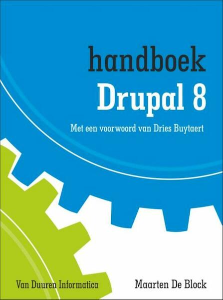 Handboek Drupal 8 - Maarten De Block (ISBN 9789059408050)