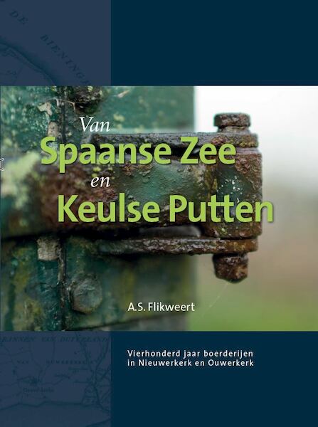 Van Spaanse Zee en Keulse Putten - André Flikweert (ISBN 9789492183606)