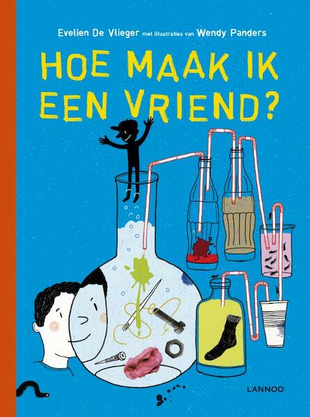 Hoe maak ik een vriend? - Evelien De Vlieger, Wendy Panders (ISBN 9789401453165)