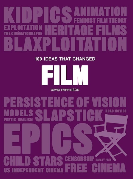100 Ideas that Changed Film - Parkinson (ISBN 9781786274861)