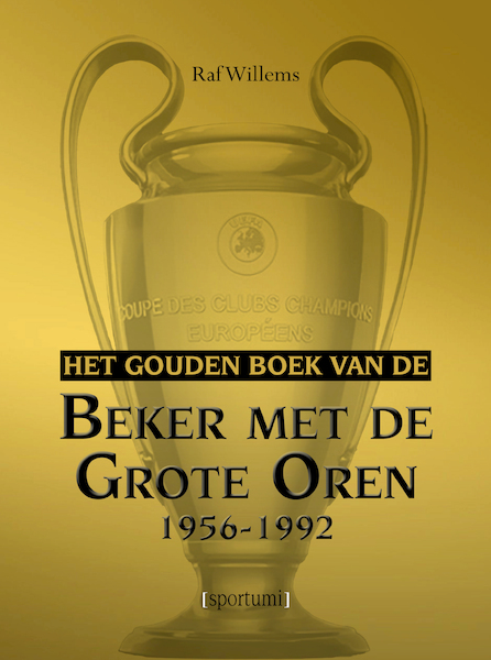 Het gouden boek van de Beker met de Grote Oren 1956-1992 - Raf Willems (ISBN 9789493242838)
