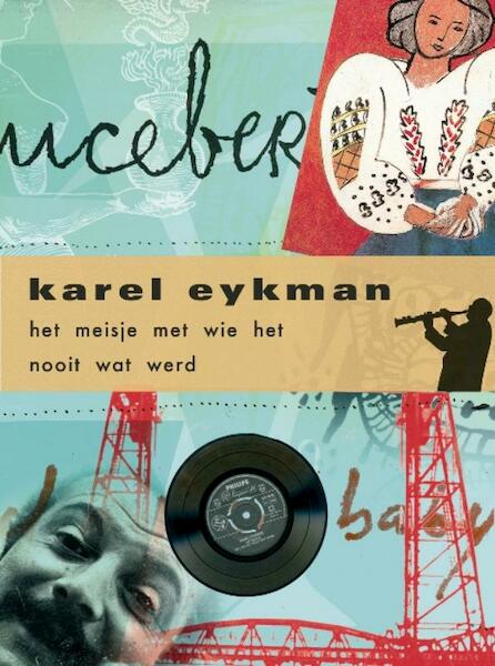 Het meisje met wie het nooit wat werd - Karel Eykman (ISBN 9789061699507)