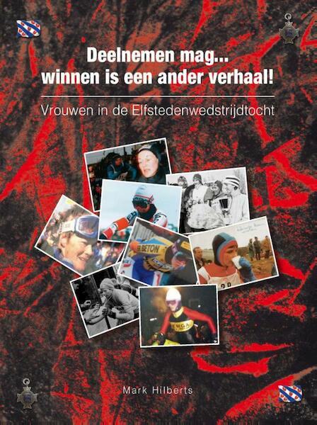 Vrouwen in de Elfstedenwedstrijdtocht 1985, 1986, 1997 - Mark Hilberts (ISBN 9789082205213)