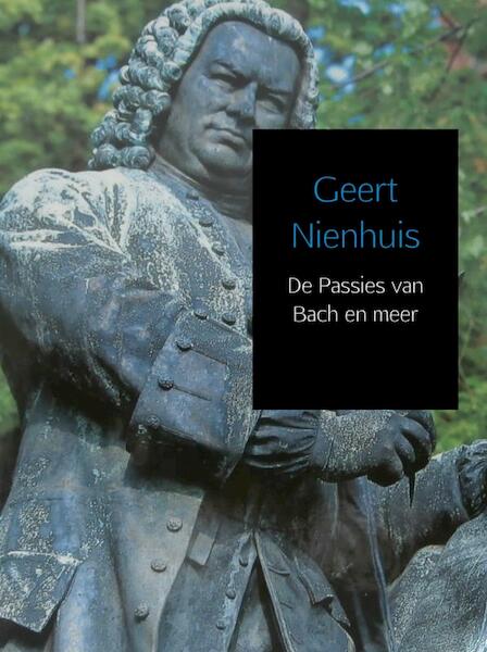 De Passies van Bach en meer - Geert Nienhuis (ISBN 9789463189781)