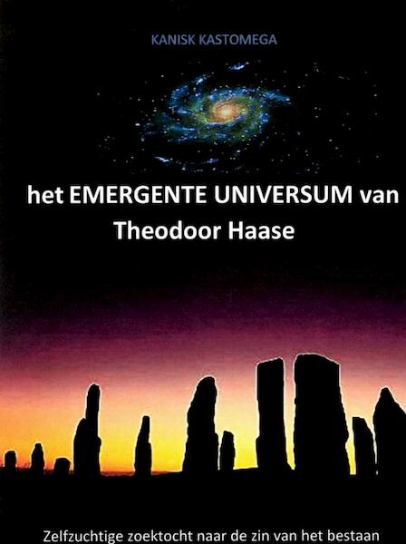 het EMERGENTE UNIVERSUM van Theodoor Haase - KANISHK KASTOMEGA (ISBN 9789402179835)