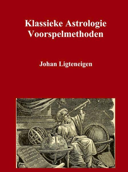 Klassieke Astrologie Voorspelmethoden - Johan Ligteneigen (ISBN 9789402184181)