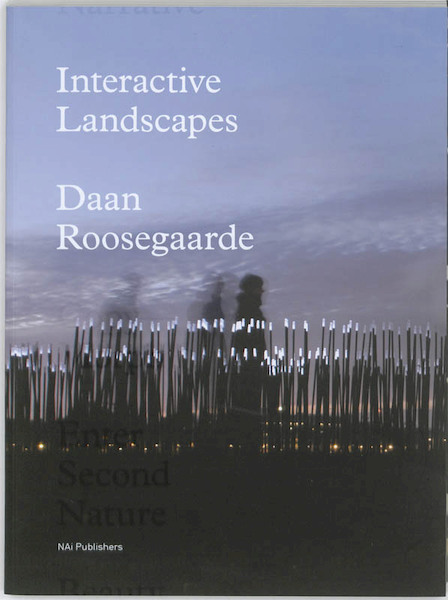 Daan Roosegaarde. Interactive Landscapes - A. Chong, Adele Chong, T. de Rijk, Timo de Rijk (ISBN 9789056627546)
