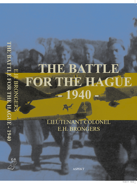 The battle for The Hague – 1940 - E.H. Brongers (ISBN 9789464243598)