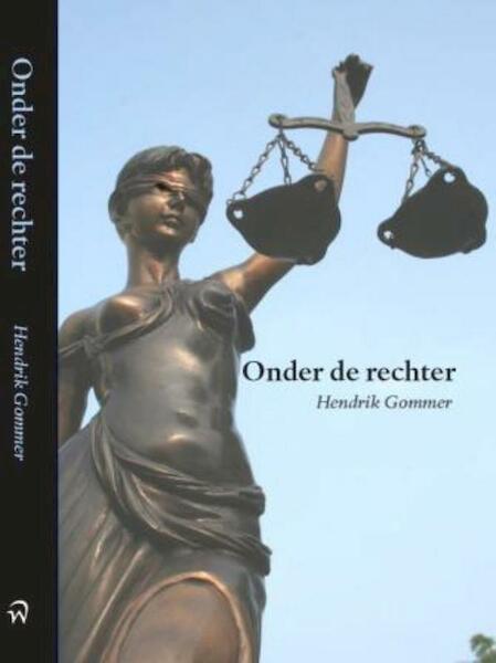 Onder de rechter - H. Gommer (ISBN 9789058503749)