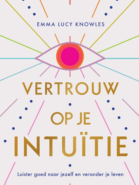 Vertrouw op je intuïtie - Emma Lucy Knowles (ISBN 9789000378203)