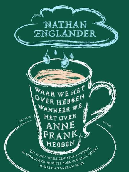 Waar we het over hebben wanneer we het over Anne Frank hebben - Nathan Englander (ISBN 9789041422453)