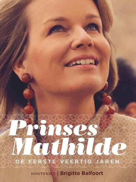 Prinses Mathilde, de eerste veertig jaren - Brigitte Balfoort (ISBN 9789089242242)