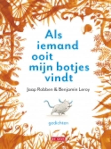 Als iemand ooit mijn botjes vindt - Jaap Robben, Benjamin Leroy (ISBN 9789044524215)