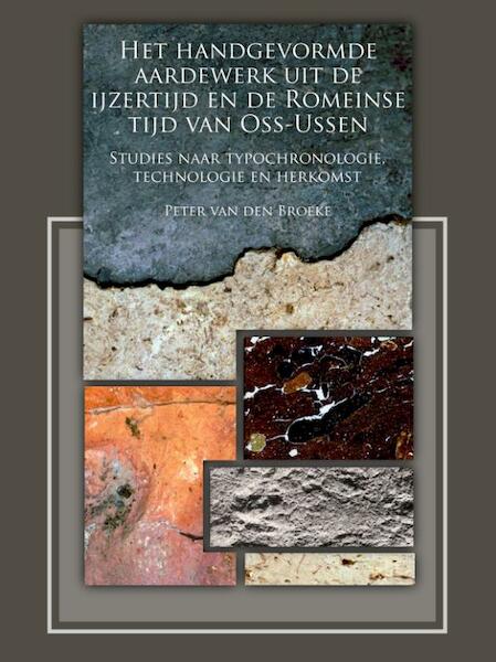 Het handgevormde aardewerk uit de ijzertijd en de Romeinse tijd van Oss-Ussen - P.W. van den Broeke (ISBN 9789088900976)