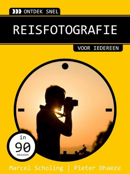 Ontdek snel: reisfotografie - Marcel Scholing, Pieter Dhaeze (ISBN 9789059406513)