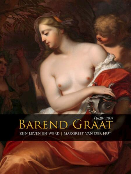 Barend Graat (1628-1709) - Margreet van der Hut (ISBN 9789088902970)