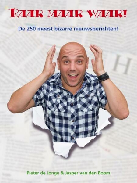 Raar maar waar! - Pieter de Jonge, Jasper van den Boom (ISBN 9789492329004)