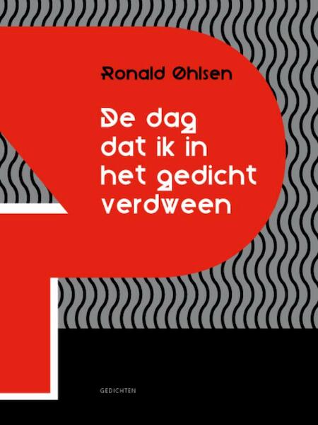 De dag dat ik in het gedicht verdween - Ronald Ohlsen (ISBN 9789054523086)